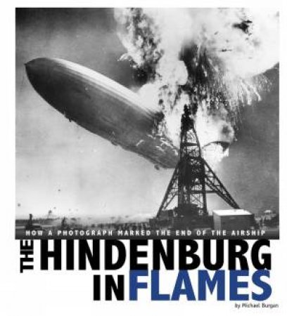 Hindenburg In Flames by Michael Burgan