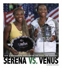 Captured History Sports Serena vs Venus How a Photograph Spotlighted the Fight for Equality