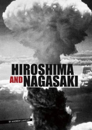 Eyewitness to World War II: Hiroshima and Nagasaki by Andrew Langley