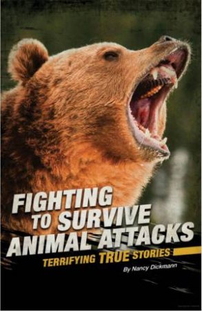 Fighting to Survive: Animal Attacks by Nancy Dickmann