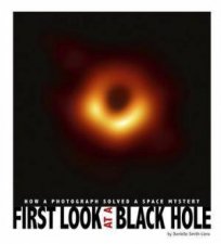 Captured History First Look at a Black Hole
