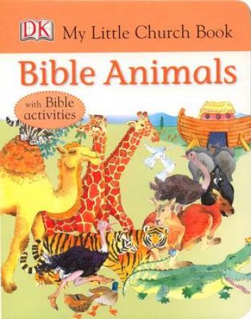 Bible Animals: My Little Church Book by Kindersley Dorling