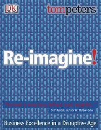 Re-imagine! by Tom Peters