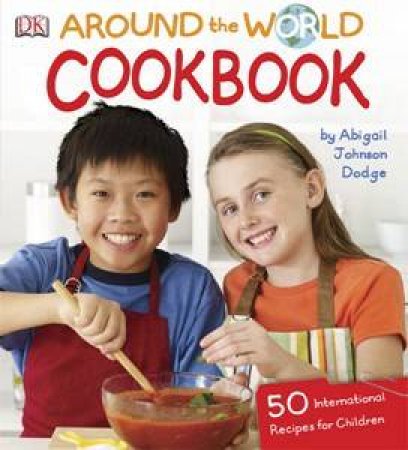 Around The World Cookbook by Abigail Johnson Dodge