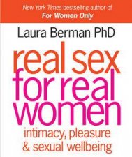 Real Sex for Real Women Intimacy Pleasure and Sexual Wellbeing