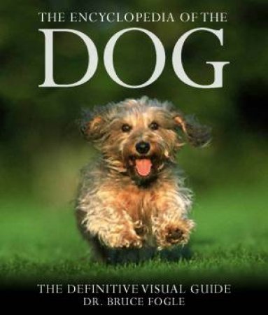 The Encyclopedia Of The Dog by Dr Bruce Fogle