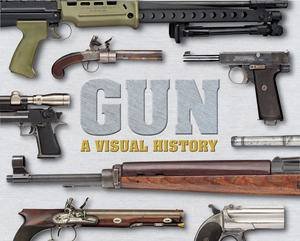 Gun: A Visual History by Various