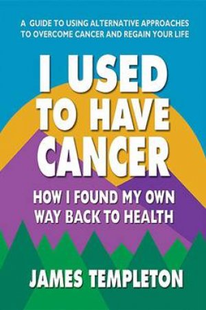 I Used To Have Cancer by James Templeton