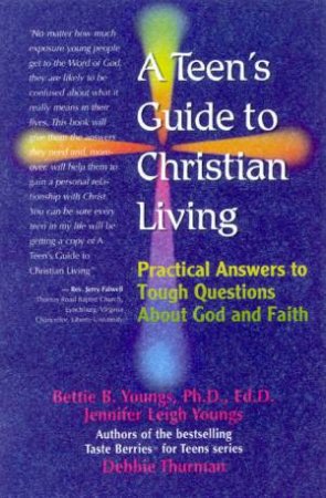 A Teen's Guide To Christian Living by Bettie B Youngs & Jennifer Leigh Youngs