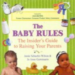 The Baby Rules The Insiders Guide To Raising Your Parents