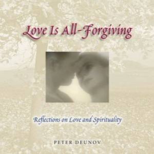 Love Is All Forgiving by Peter Deunov