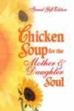 Chicken Soup For The Mother And Daughter Soul