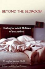 Beyond The Bedroom Healing For Adult Children Of Sex Addicts