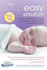 The Sleepeasy Solution The Exhausted Parents Guide To Getting Your Child To Sleep  From Birth To Age 5