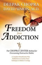 Freedom From Addiction The Chopra Center Method For Overcoming Destructive Habits
