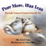 Purr More Hiss Less Heavenly Lessons I Learned From My Cat