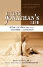 Living Jonathans Life A Doctors Decent Into Darkness And Addiction