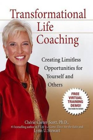 Transformational Life Coaching: Creating Limitless Opportunities For Yourself And Others by Cherie Carter Scott & Lynn Stewart