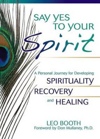 Say Yes To Your Spirit by Leo Booth