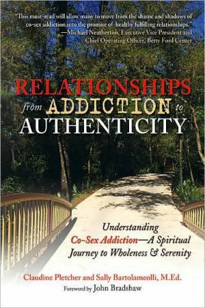 Relationships From Addiction To Authenticity by Sally Bartolameolli & Claudine Pletcher