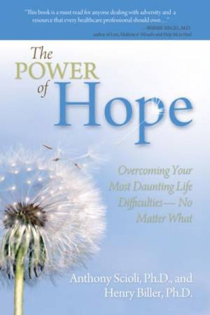 Power of Hope: Overcoming Your Most Daunting Life Difficulties - No Matter What by Henry Biller & Anthony Scioli