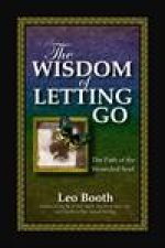 Wisdom of Letting Go The Path of the Wounded Soul