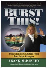 Burst This Frank McKinneys Bubble Proof Real Estate Strategies