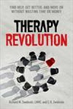 Therapy Revolution Find Help Get Better and Move On without Wasting Time or Money