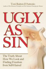 Ugly as Sin What It Means to be Ugly in a Society of Beauty