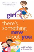 Girlologys Theres Something New About You A Girls Guide to Growing