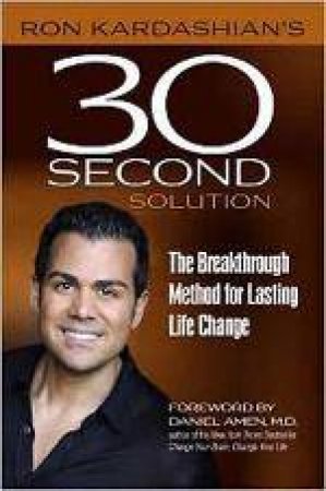 Ron Kardashian's 30-Second Solution: A Breakthrough Method for Lasting by Ron Kardashian