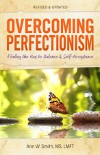 Overcoming Perfectionism Revised and Expanded