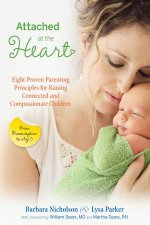 Attached at the Heart Eight Proven Parenting Principles for RaisingConnected and Compassionate Children