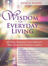 Wisdom for Everyday Living 365 Days of Inspiration from Americas Most Influential Christian Leaders