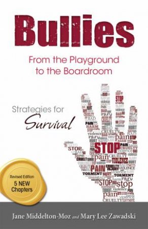 Bullies: From the Playground to the Boardroom by Jane Middleton-Moz & Mary Lee Zawadski