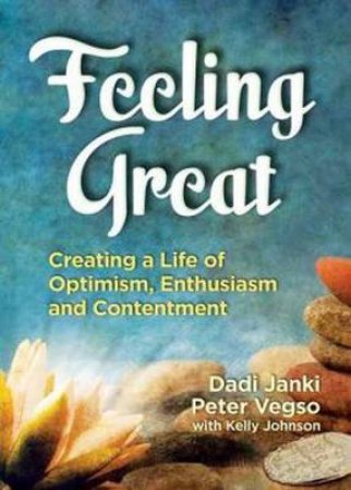 How to Feel Great by Dadi Janki & Peter Vegso