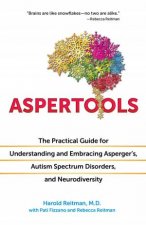 Aspertools The Practical Guide for Understanding and Embracing Aspergers Autism Spectrum Disorders and Neurodiversity