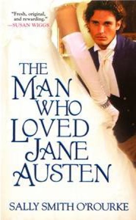Man Who Loved Jane Austen by Sally Smith O'Rourke