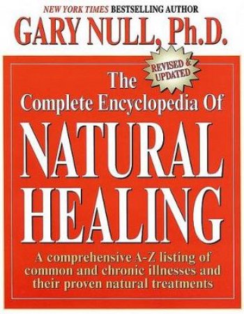 The Complete Encyclopedia of Natural Healing by Gary Null