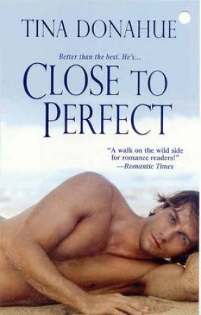 Close To Perfect by Tina Donahue