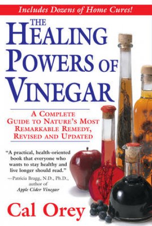 The Healing Powers of Vinegar by Cal Orey