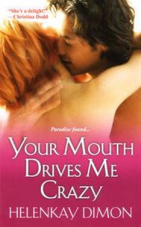 Your Mouth Drives Me Crazy by HelenKay Dimon