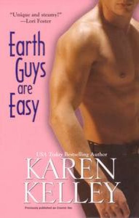 Earth Guys Are Easy by Karen Kelley