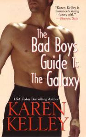 Bad Boys Guide to the Galaxy by Karen Kelley