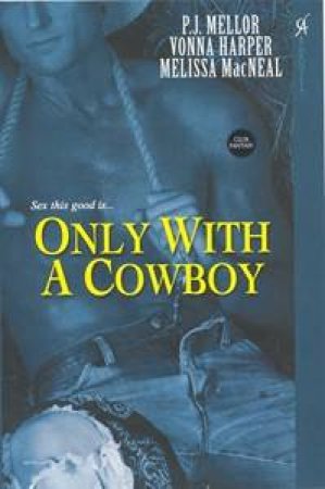Only With a Cowboy by P J et al. Mellor