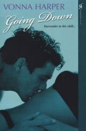 Going Down: Surrender to his skill by Vonna Harper