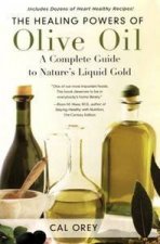 The Healing Powers Of Olive Oil A Complete Guide To Natures Liquid Gold