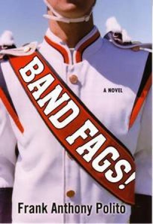 Band Fags! by Frank Anthony Polito