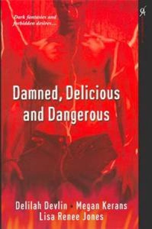 Damned, Delicious and Dangerous by Delilah et al. Devlin