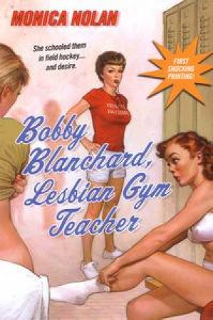 Bobbie Blanchard, Lesbian Gym Teacher by Monica Nolan